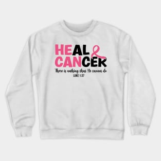 He Can Heal Cancer Crewneck Sweatshirt